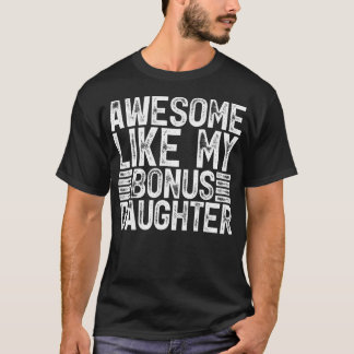 Awesome Like My Bonus Daughter Men Fathers Day Dad T Shirt