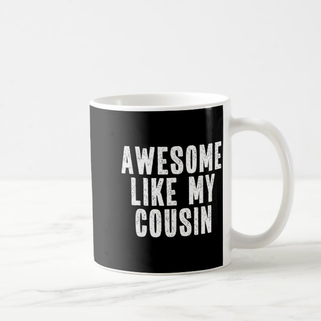 Awesome Like My Cousin Quote Funny Sibling Family  Kaffemugg (Höger)