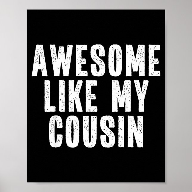 Awesome Like My Cousin Quote Funny Sibling Family  Poster (Framsidan)