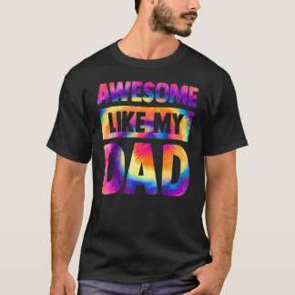 Awesome Like My Dad Matching Fathers Day Family Ki T Shirt