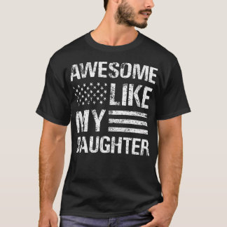 Awesome Like My Daughter American Flag Proud Paren T Shirt
