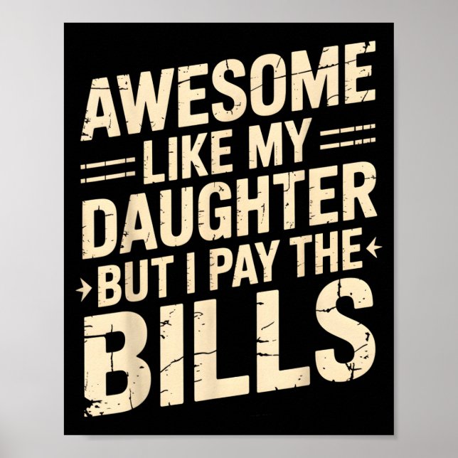 Awesome Like My Daughter But I Pay The Bills Funny Poster (Framsidan)