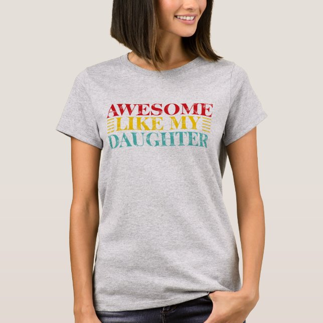 Awesome Like My Daughter | Cute & Fun Family Quote T Shirt (Framsida)
