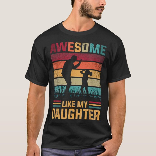 Awesome Like My Daughter Father Day From Daughter  T Shirt (Framsida)