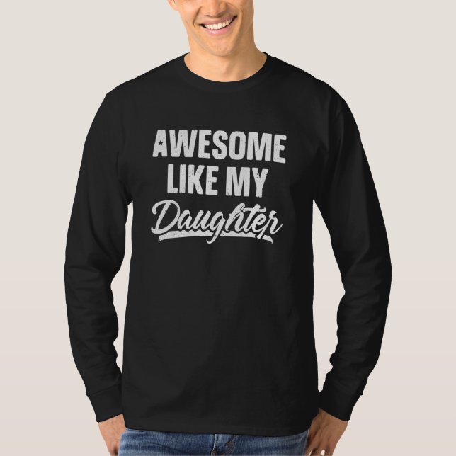 Awesome Like My Daughter    Father's Day 4 T Shirt (Framsida)
