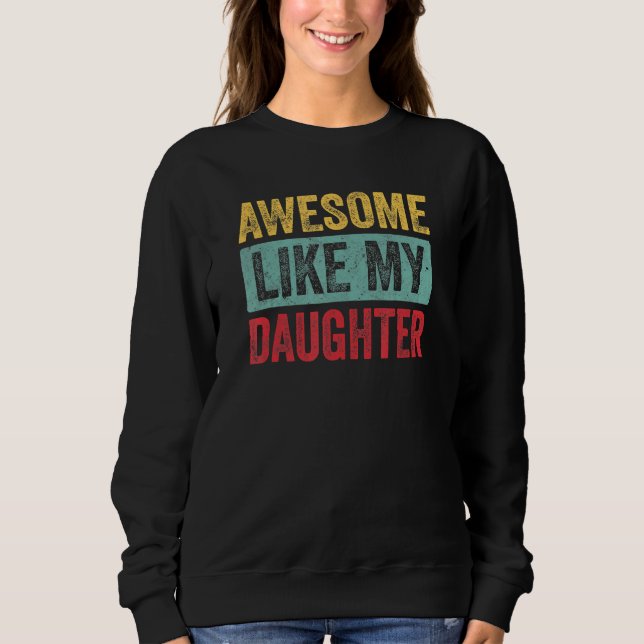 Awesome Like my Daughter Father's Day Dad Day Funn T Shirt (Framsida)