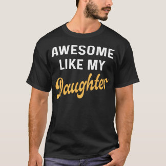 Awesome Like My Daughter Fathers Day Dad Men Funny T Shirt