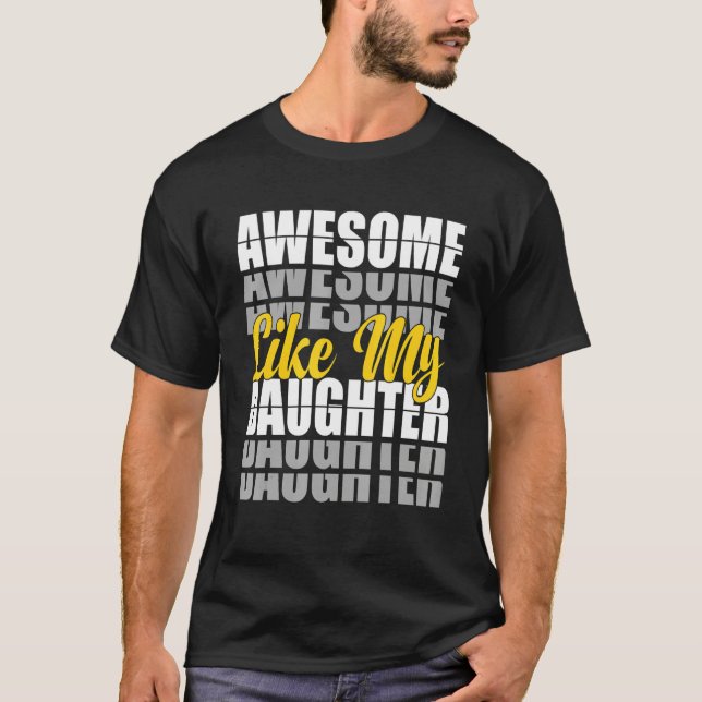 Awesome Like My Daughter  Father's Day Dad Present T Shirt (Framsida)