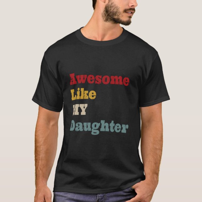 Awesome Like My Daughter Fathers Day Dad T Shirt (Framsida)