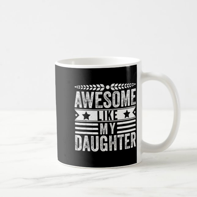 Awesome Like My Daughter Fathers Day Men Funny Say Kaffemugg (Höger)