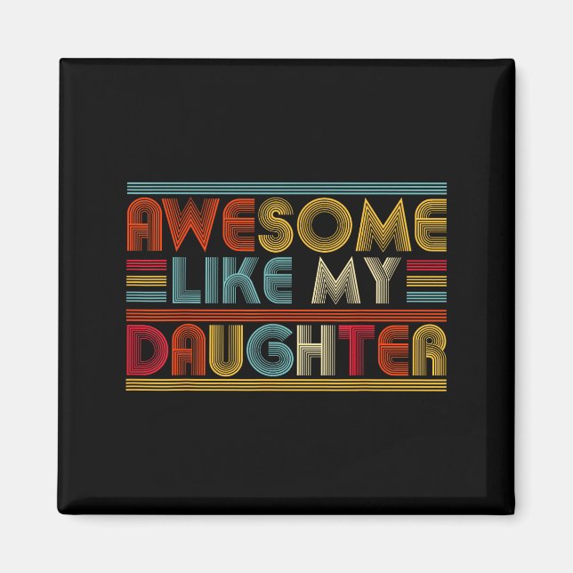 Awesome Like My Daughter For Dad Men Funny Fathers Magnet (Framsidan)