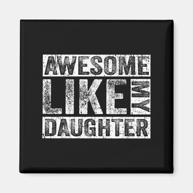 Awesome Like My Daughter For Dad Men Funny Fathers Magnet (Framsidan)