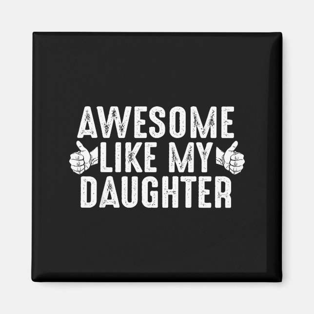 Awesome Like My Daughter For Dad Men Funny Fathers Magnet (Framsidan)