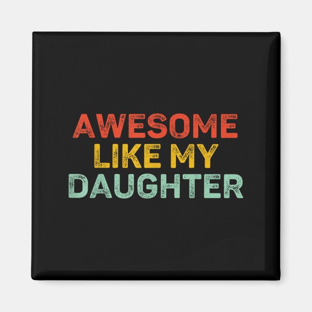 Awesome Like My Daughter For Dad Men Funny Fathers Magnet (Framsidan)