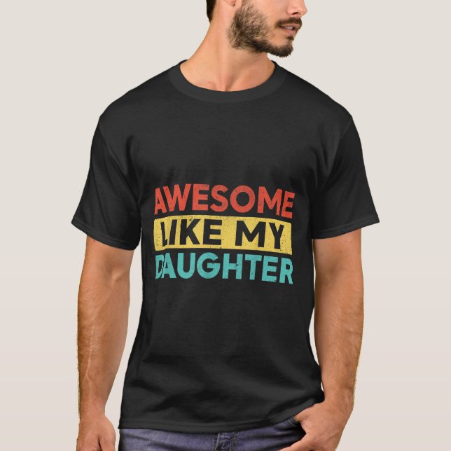 Awesome Like My Daughter For Dad Men Funny Fathers T Shirt (Framsida)