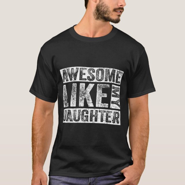 Awesome Like My Daughter For Dad Men Funny Fathers T Shirt (Framsida)