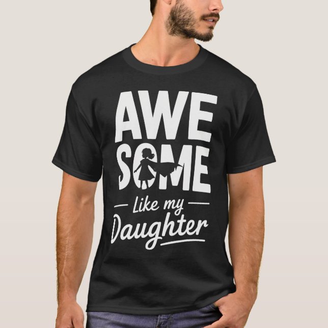 Awesome Like My Daughter For Fathers Day T Shirt (Framsida)