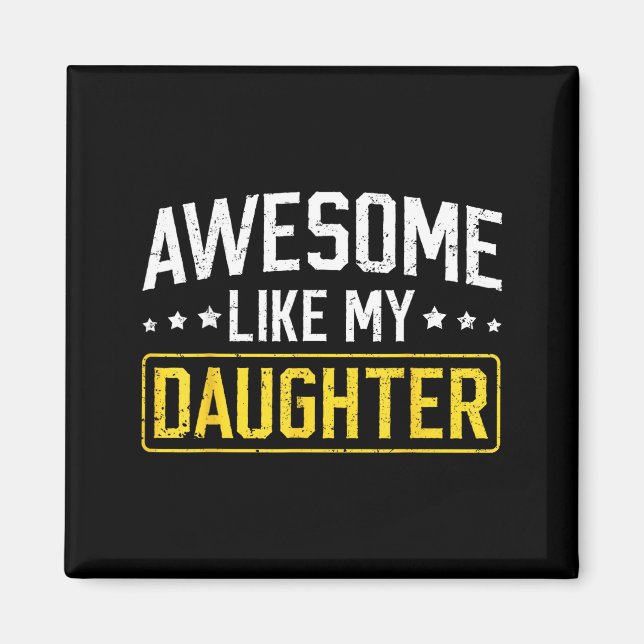 Awesome Like My Daughter Funny Dad Daddy Papa Mom  Magnet (Framsidan)