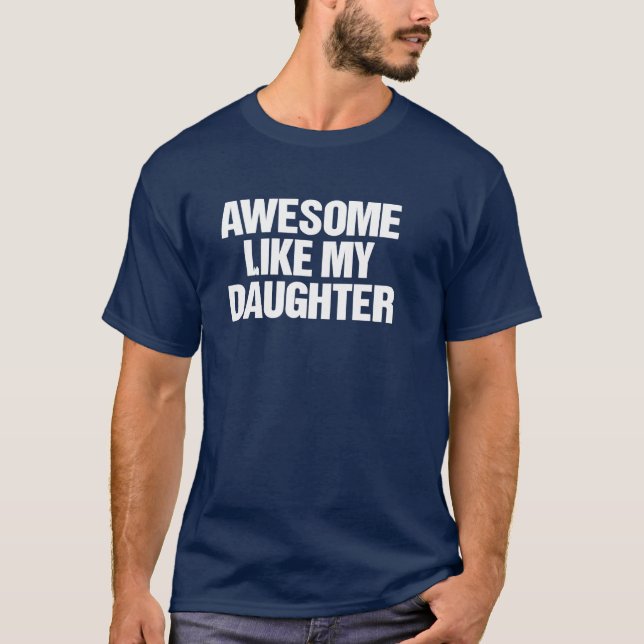 Awesome Like My Daughter Funny Dad Father’s Day  T Shirt (Framsida)
