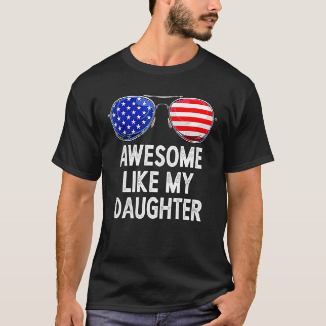 Awesome Like My Daughter Funny Family Humor Dad Fa T Shirt (Framsida)