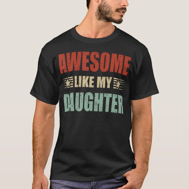 Awesome Like My Daughter 	 Funny Fathers Day Dad S T Shirt (Framsida)