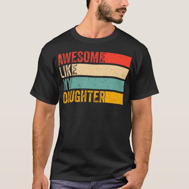 Awesome Like My Daughter Funny Fathers Day Dad T Shirt (Framsida)
