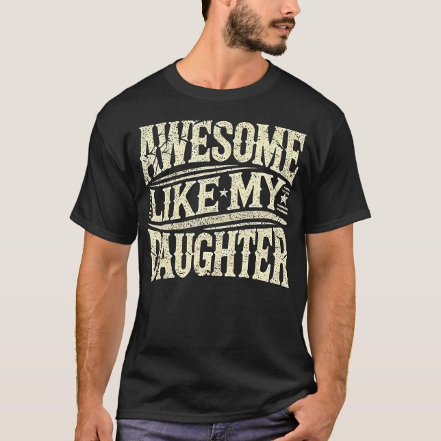 Awesome Like My Daughter Funny Father'S Day For Da T Shirt (Framsida)