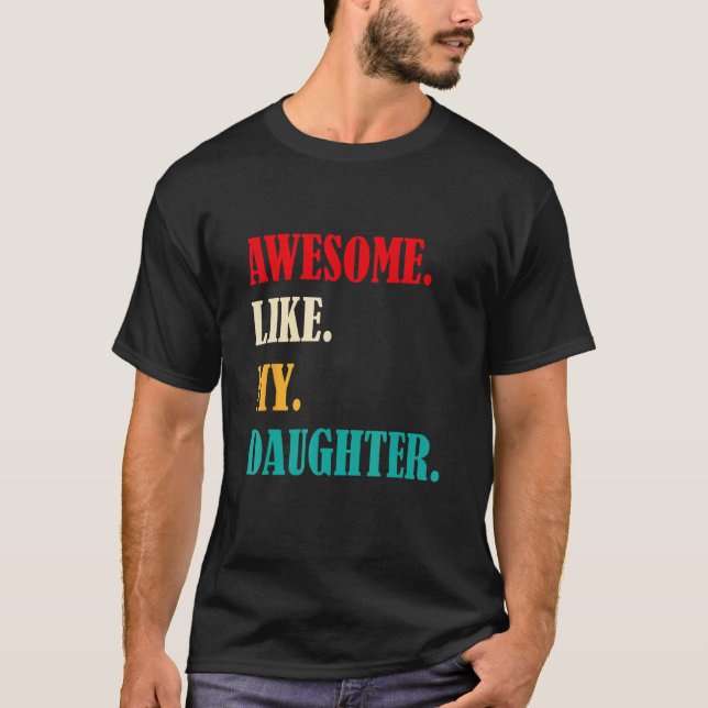 Awesome Like My Daughter Funny Father's Day Gift D T Shirt (Framsida)
