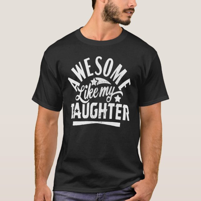 Awesome Like My Daughter Gifts Men Funny Fathers D T Shirt (Framsida)