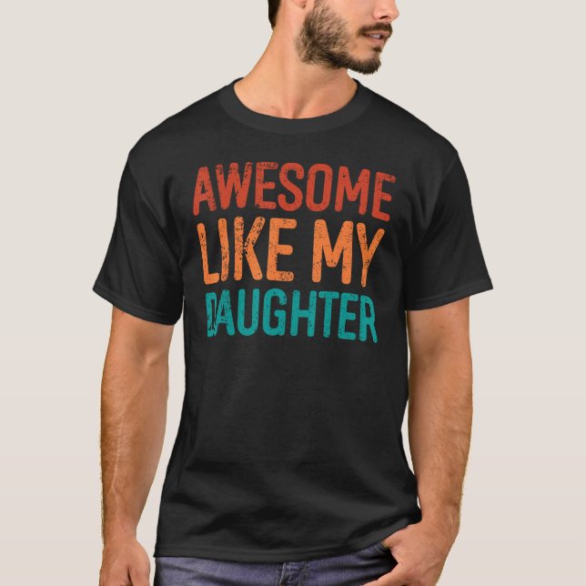 Awesome Like My Daughter Gifts Men Funny Fathers D T Shirt (Framsida)