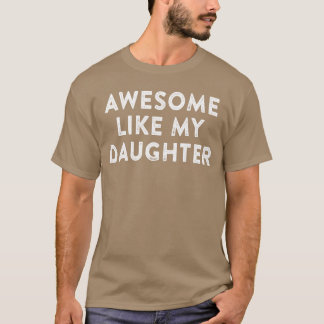 Awesome Like My Daughter Gifts Men Funny Fathers D T Shirt