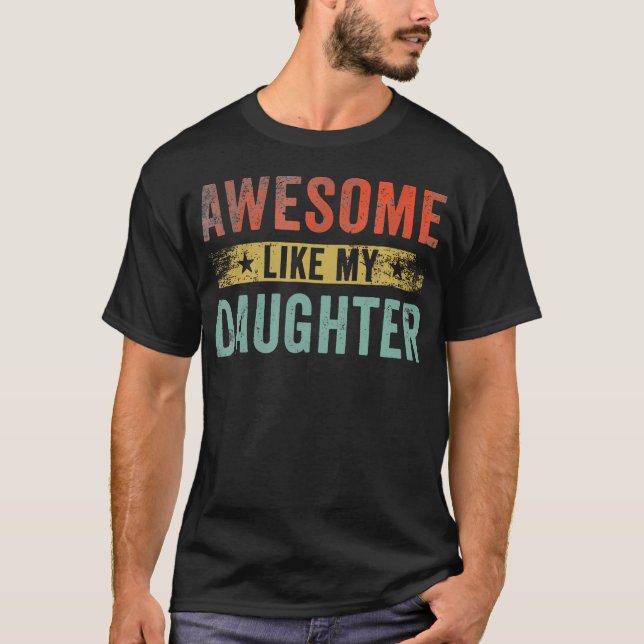 Awesome Like My Daughter Gifts Men Funny Father'S  T Shirt (Framsida)
