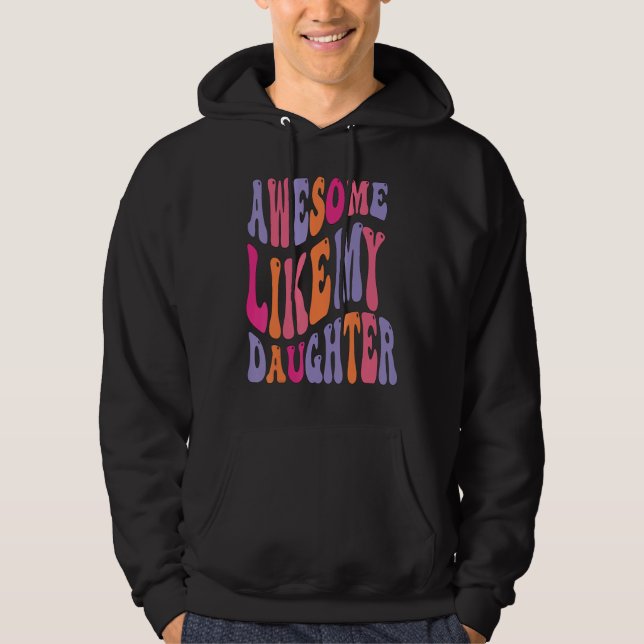 Awesome Like My Daughter Groovy Men Funny Fathers  Hoodie (Framsida)