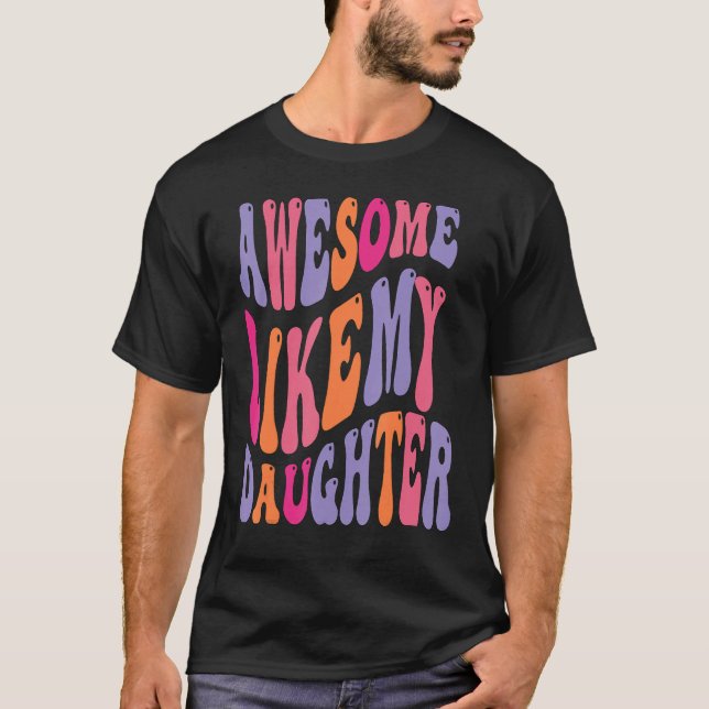Awesome Like My Daughter Groovy Men Funny Fathers  T Shirt (Framsida)