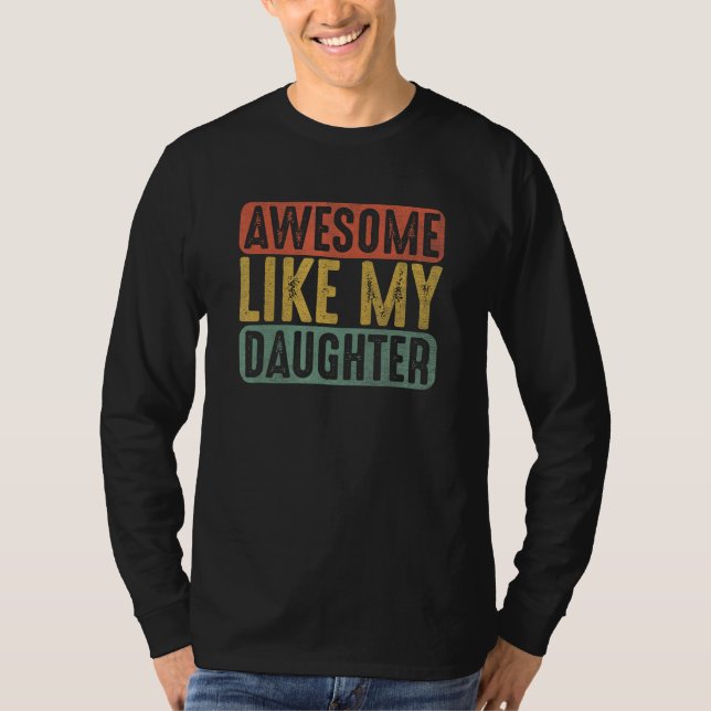 Awesome Like My Daughter  Humorous Father s Day 1 T Shirt (Framsida)