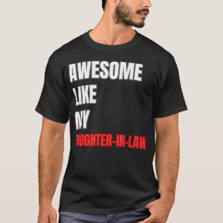 Awesome Like My Daughter-In-Law Funny Father'S Day T Shirt