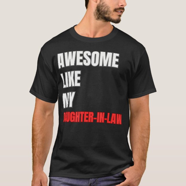 Awesome Like My Daughter-In-Law Funny Father'S Day T Shirt (Framsida)