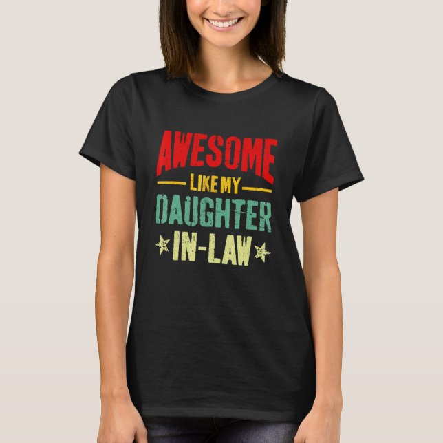 Awesome Like My Daughter In Law Funny Mom Dad Joke T Shirt (Framsida)