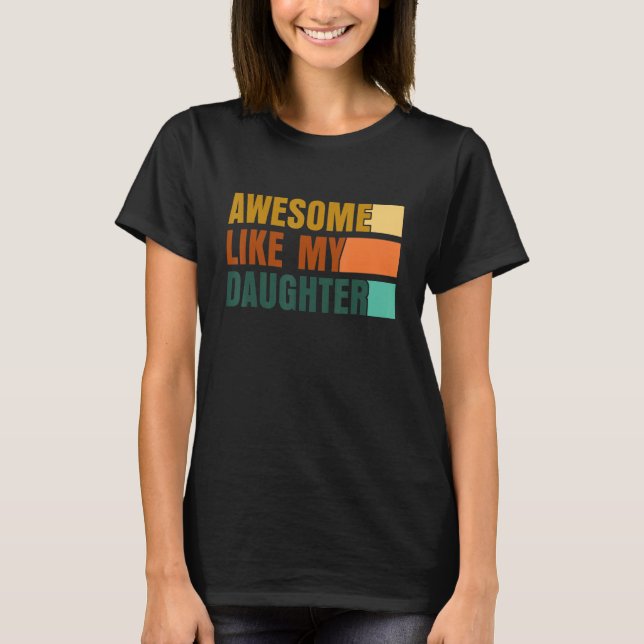 Awesome Like My Daughter Men Funny Fathers Day Dad T Shirt (Framsida)