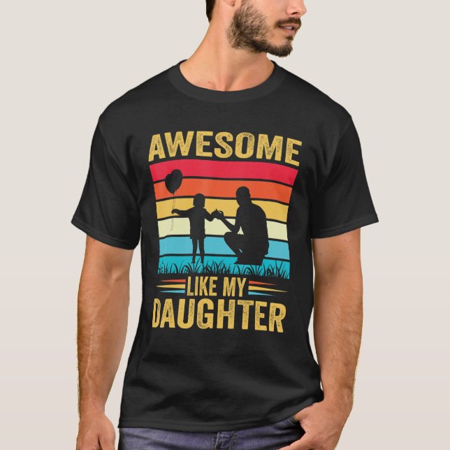 Awesome Like My Daughter Men Funny Fathers Day Dad T Shirt (Framsida)