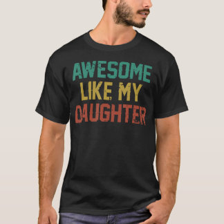Awesome Like My Daughter Men Funny Fathers Day Dad T Shirt
