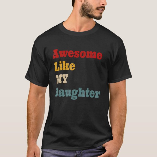 Awesome Like My Daughter Men Funny Fathers Day Dad T Shirt (Framsida)