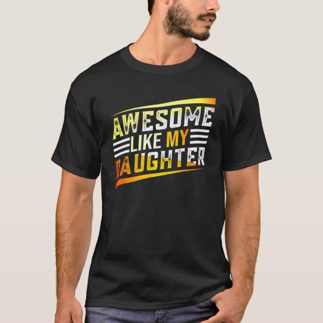 Awesome Like My Daughter   Men Funny Fathers Day R T Shirt (Framsida)