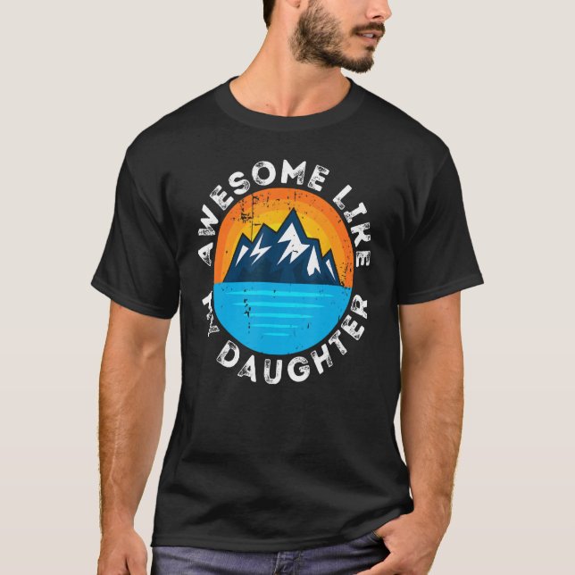 Awesome Like my Daughter Mountain Dad T Shirt (Framsida)