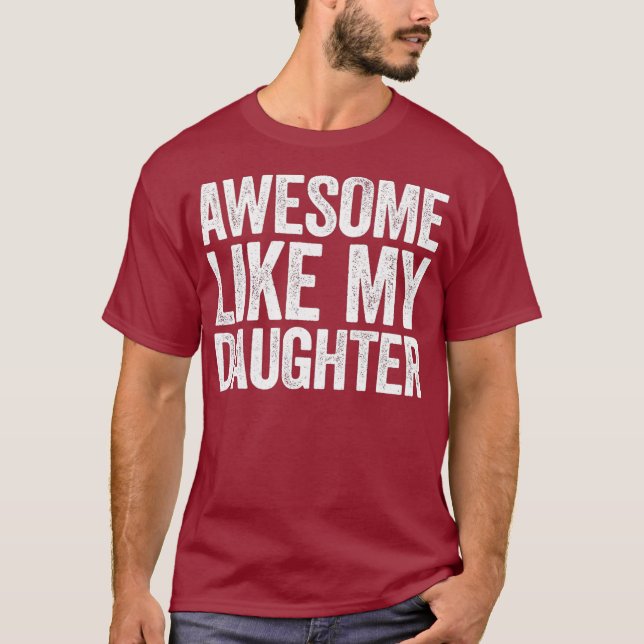Awesome Like My Daughter  Parents Day Gift T Shirt (Framsida)