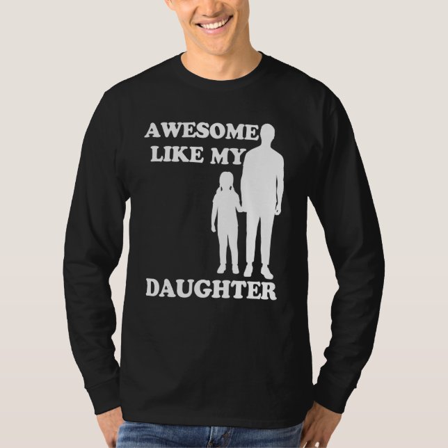 Awesome Like My Daughter  Parents' Day T Shirt (Framsida)