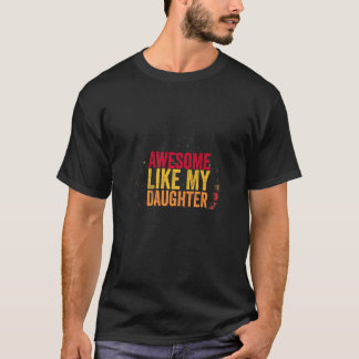 Awesome Like My Daughter Parents & Fathers Day Qu T Shirt