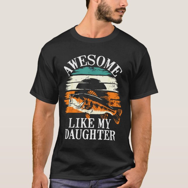 Awesome Like My Daughter Retro Fishing Dad Funny F T Shirt (Framsida)