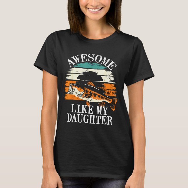 Awesome Like My Daughter Retro Fishing Dad Funny F T Shirt (Framsida)