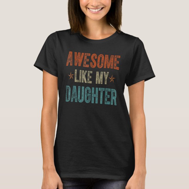Awesome Like My Daughter Retro Men Dad  Fathers 2 T Shirt (Framsida)